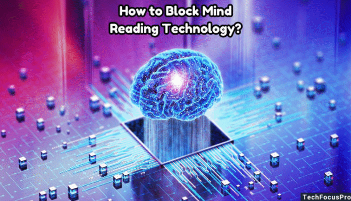 How to Block Mind-Reading Technology